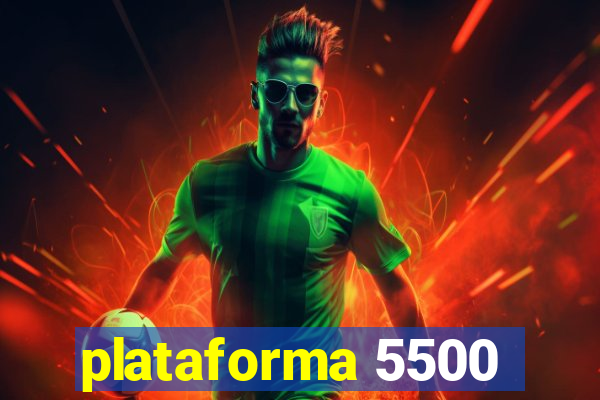 plataforma 5500